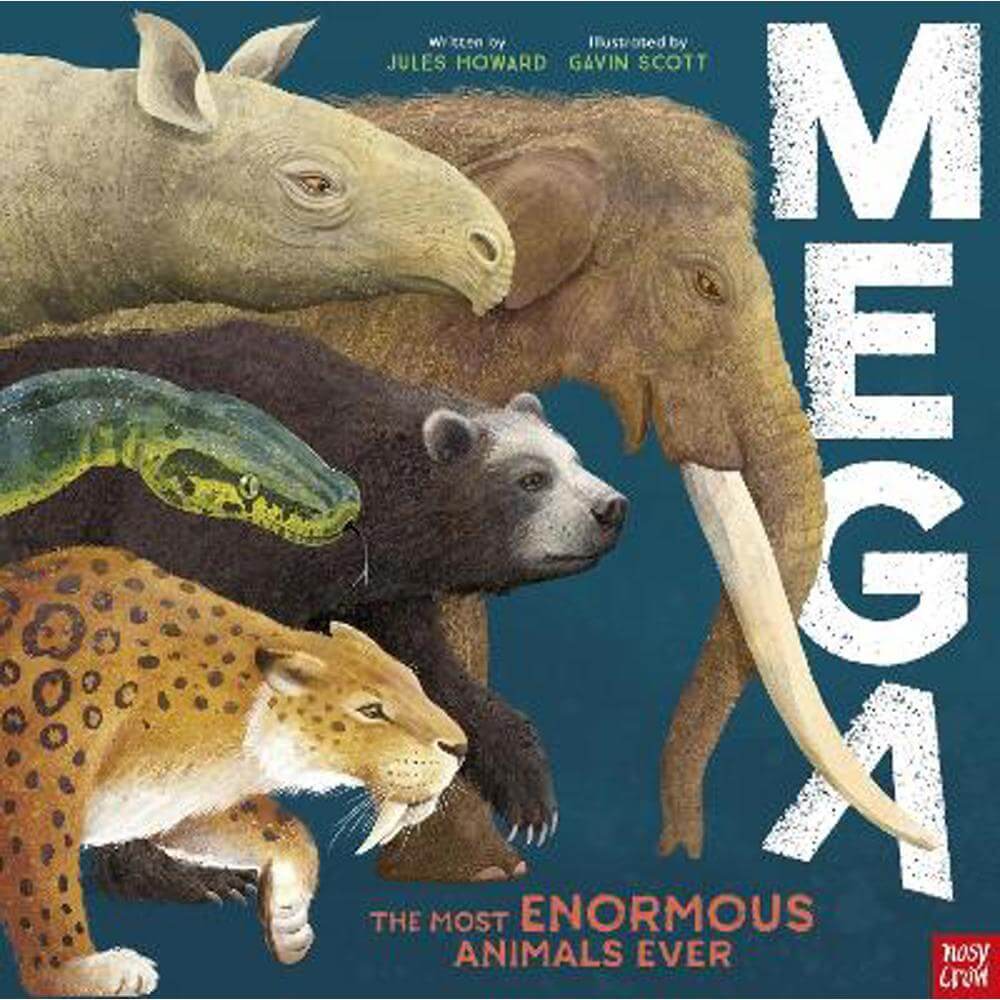 MEGA: The Most Enormous Animals Ever (Hardback) - Jules Howard